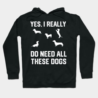 Dachshund yes, i really do need all these dogs Hoodie